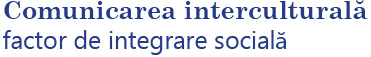 Comunicare interculturala - factor de integrare sociala